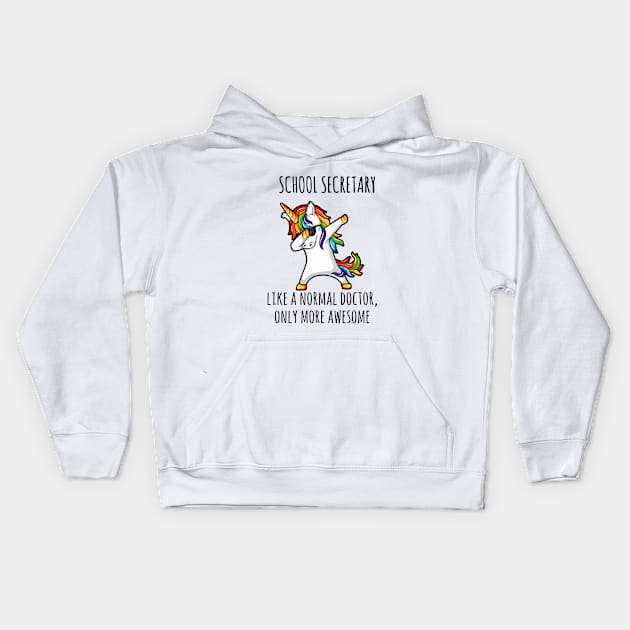 School Secretary Like A Normal Doctor Only More Awessome Unicorn Kids Hoodie by huepham613